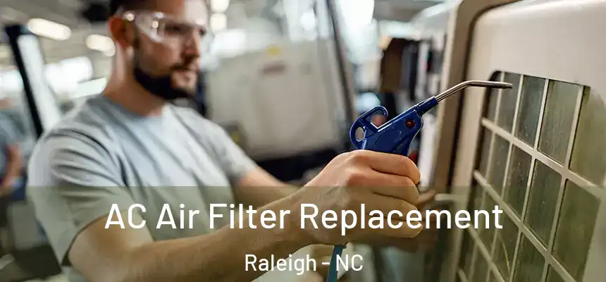 AC Air Filter Replacement Raleigh - NC