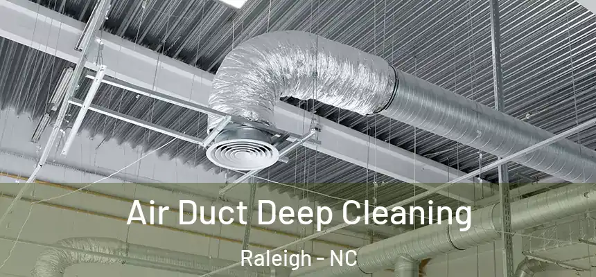 Air Duct Deep Cleaning Raleigh - NC