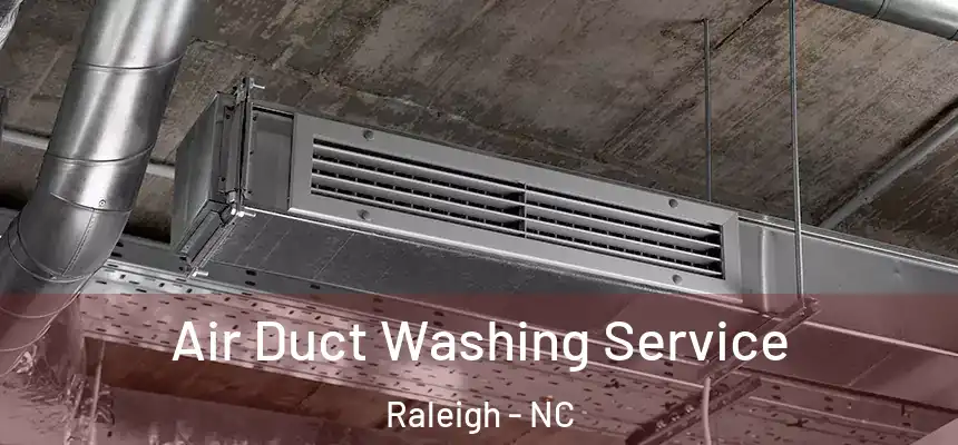 Air Duct Washing Service Raleigh - NC