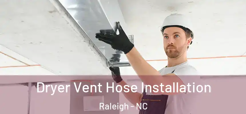 Dryer Vent Hose Installation Raleigh - NC
