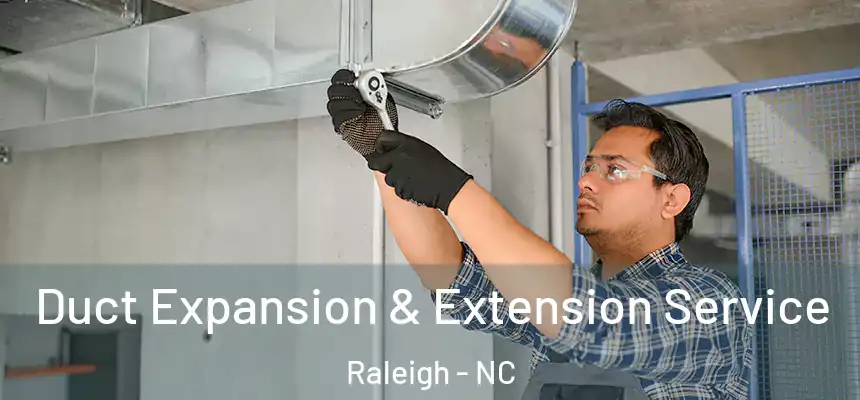 Duct Expansion & Extension Service Raleigh - NC