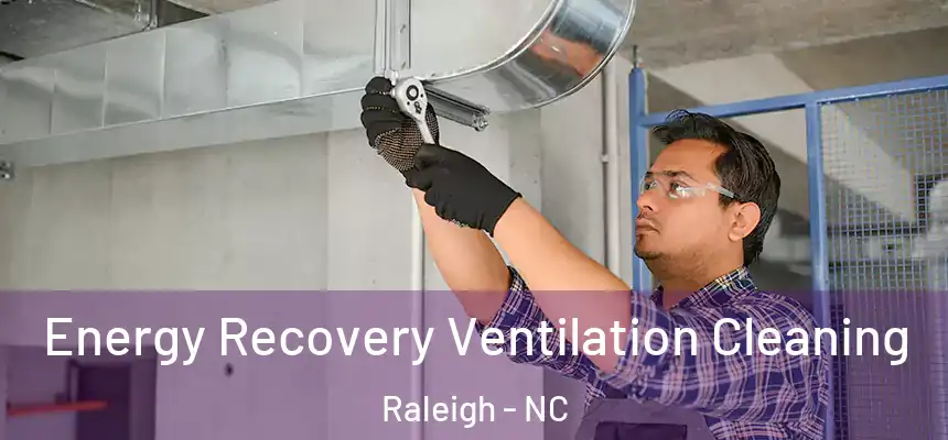 Energy Recovery Ventilation Cleaning Raleigh - NC