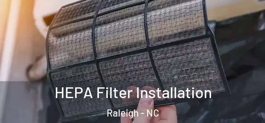 HEPA Filter Installation Raleigh - NC