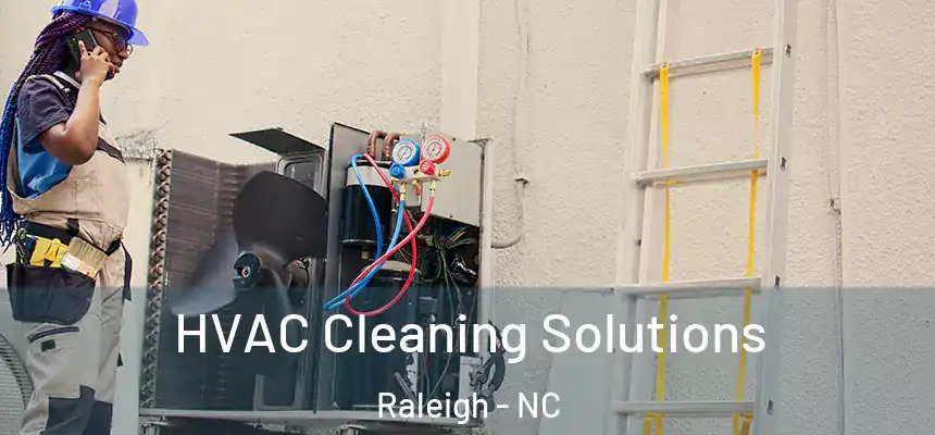 HVAC Cleaning Solutions Raleigh - NC