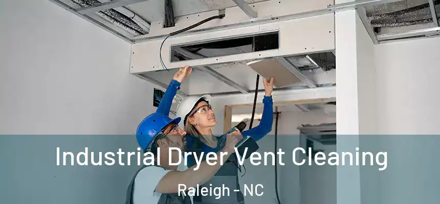 Industrial Dryer Vent Cleaning Raleigh - NC