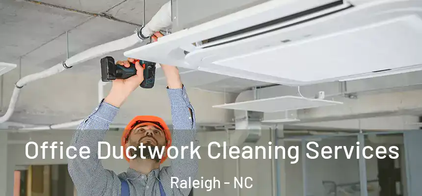 Office Ductwork Cleaning Services Raleigh - NC