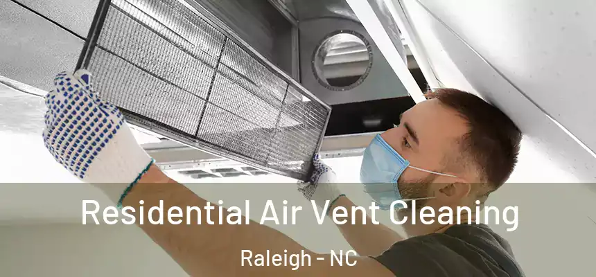 Residential Air Vent Cleaning Raleigh - NC