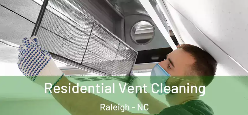 Residential Vent Cleaning Raleigh - NC