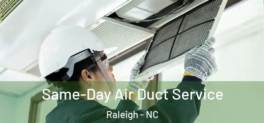 Same-Day Air Duct Service Raleigh - NC
